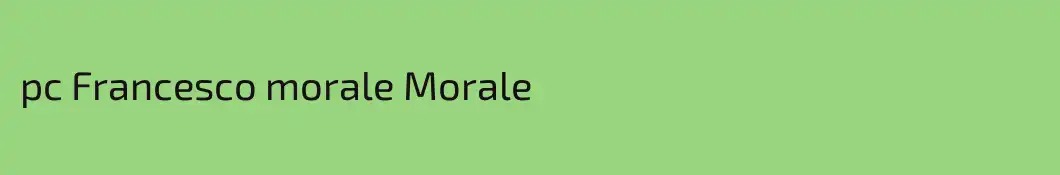 pc Francesco morale Morale